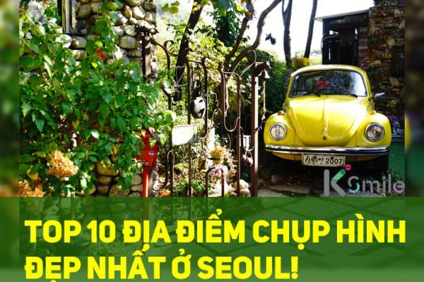 10 Địa Điểm Chụp Ảnh Đẹp Nhất Seoul Thu Hút Giới Trẻ