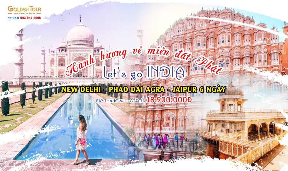 Tour Ấn Độ: New Delhi - Agra - Jaipur - Taj Mahal